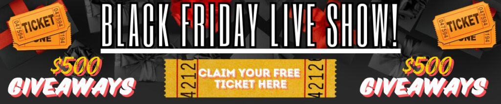 Free Raffle Ticket - Black Friday All Day Live Show